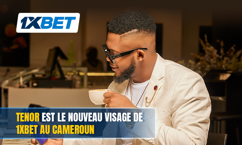 Tenor est le nouveau visage de 1xBet au Cameroun